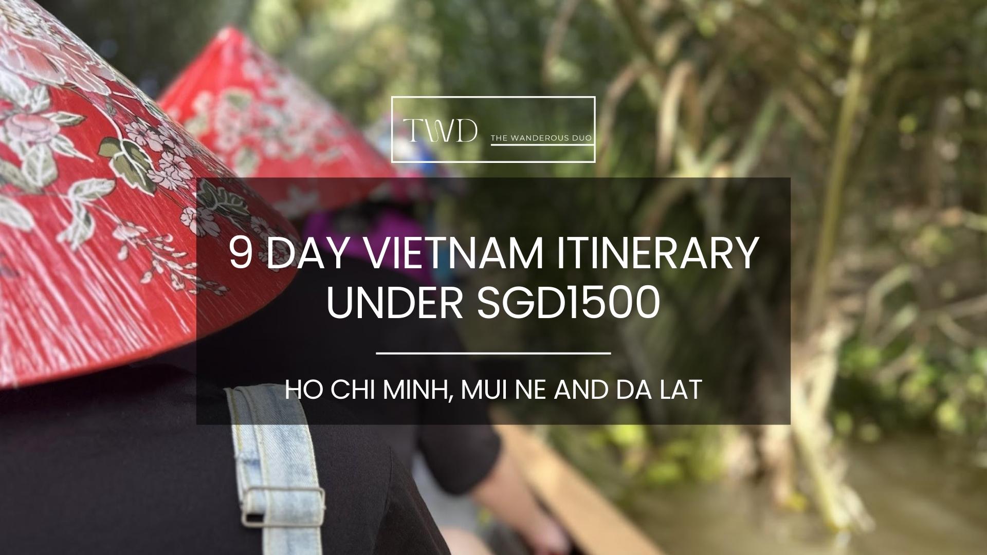 9 Day Vietnam Itinerary Under SGD1500: Ho Chi Minh, Mui Ne and Da Lat